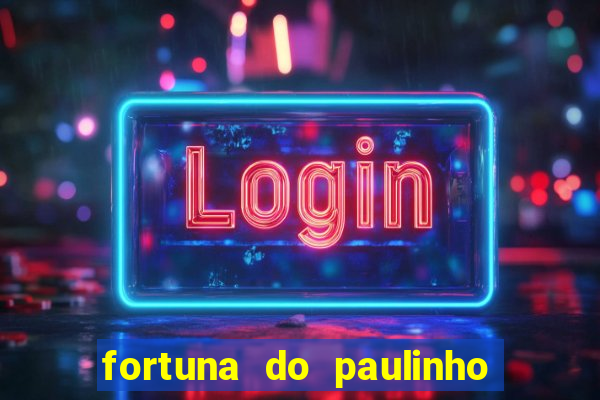 fortuna do paulinho do roupa nova